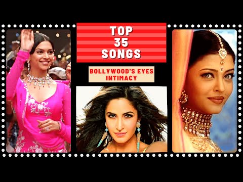 Top 35 BOLLYWOOD'S EYES INTIMACY SONGS