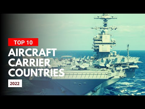 Top 10 Aircraft Carrier Countries in 2022