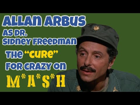 ALLAN ARBUS - DR. SIDNEY FREEDMAN - "the cure" for CRAZY on MASH!