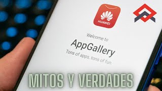 Mitos y Verdades de la App Gallery de HUAWEI