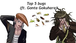 Top 5 Bugs (ft. Gonta Gokuhara, of course)