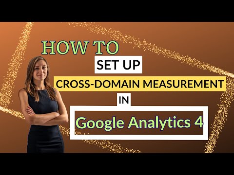 How To Set Up Cross Domain Measurement In GA4