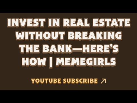 Invest in Real Estate Without Breaking the Bank—Here’s How | MemeGirls | Memefi New Video Code