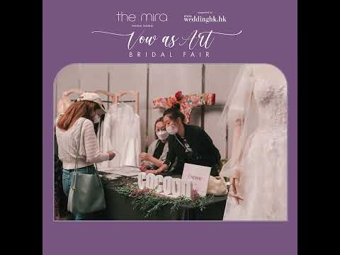 The Mira Hong Kong 與 Weddinghk攜手呈獻 「Vow As Art Bridal Fair婚嫁博覽」圓滿結束