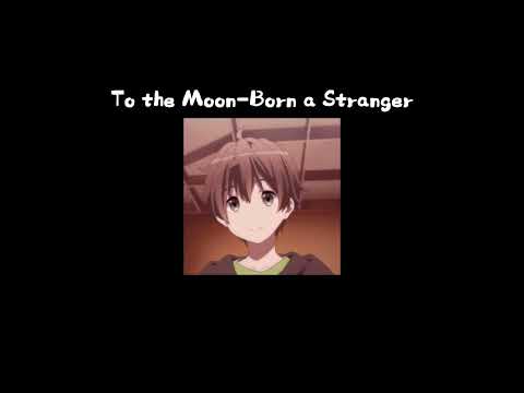 To the Moon-Born a Stranger 0.8降速版