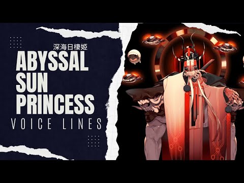 °•《 Abyssal Sun Princess Voice Lines - Kantai Collection 》•°