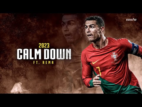 Cristiano Ronaldo ► "CALM DOWN" ft. Rema • Skills & Goals 2023 | HD