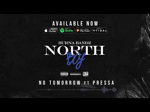 Burna Bandz ft. Pressa - No Tomorrow (Official Audio)