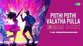 Pothi Pothi Valatha Pulla - EDM Mix | Varalaru Mukkiyam | Shaan Rahman | The Independeners