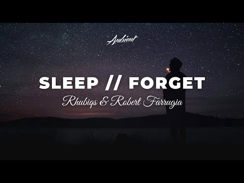 rhubiqs & Robert Farrugia - Sleep // Forget [ambient atmospheric drone]