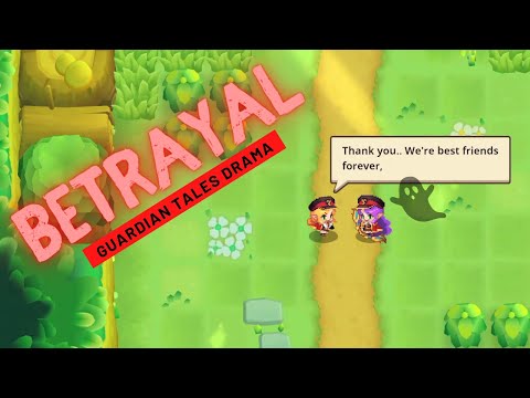 BETRAYAL: A TALE OF BEST FRIENDS - GUARDIAN TALES