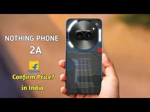 Nothing Phone 2a India Price Out? nothing Phone 2a Unboxing & Review | Launch Date in India