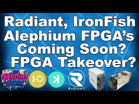 Radiant RXD , Ironfish Iron , and Alephium FPGA miners coming soon ? GPU Mining These Coins Over ?