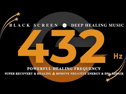 POWERFUL HEALING FREQUENCY 432hz 💰 Super Recovery & Healing 💰 Remove Negative Energy & DNA Repair