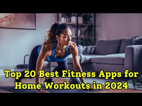 Top 20 Best Fitness Apps for Home Workouts in 2024 – Achieve Your Fitness Goals Anytime!