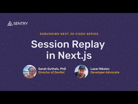 Session Replay | Debugging Next.js Applications with Sentry