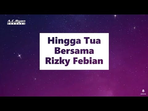 Hingga Tua Bersama - Rizky Febian (Karaoke Version)