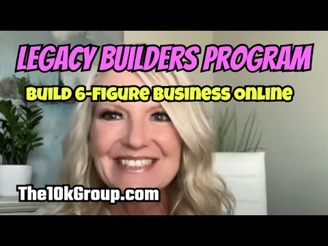 LEGACY BUILDERS PROGRAM: Launch 6-Figure Business Online 2025