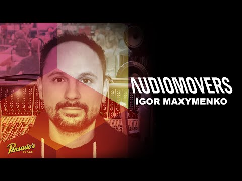 Igor Maxymenko (Co-Founder & Head of Product - Audiomovers ) - Pensado's Place #555