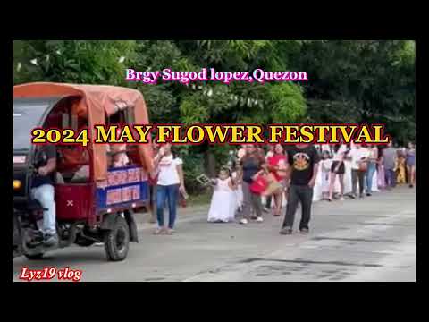 MAY FLOWER FESTIVAL BRGY SUGOD LOPEZ,QUEZON