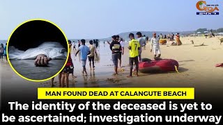 Man found dead at calangute beach, The identity of the deceased is yet to be ascertained