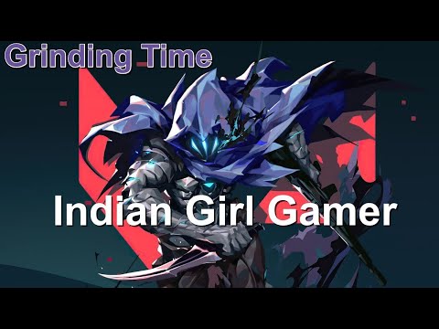 Indian Girl Gamer Live stream | Valorant Time