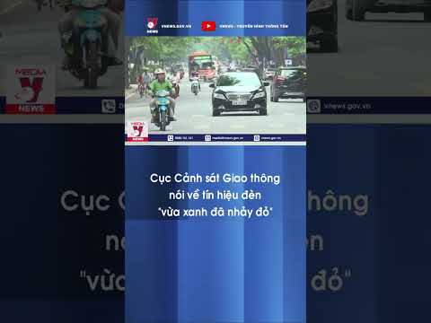 Cục Cảnh sát Giao thông nói về tín hiệu đèn "vừa nhảy xanh đã đỏ" - VNews