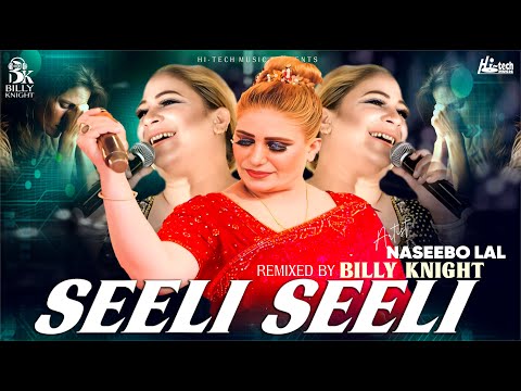 Seeli Seeli | 2024 New Remix | Naseebo Lal & Billy Knight | Hi-Tech Music