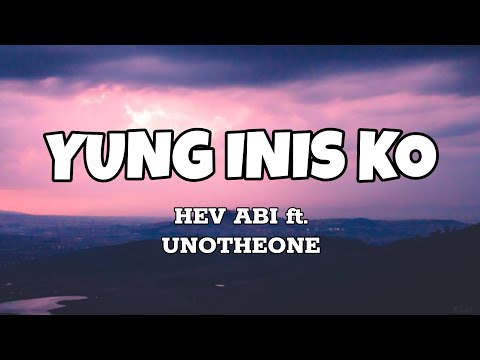 Yung Inis Ko - Hev Abi ft. UnoTheOne (Lyrics)