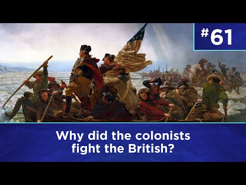 Q61: Why did the colonists fight the British?