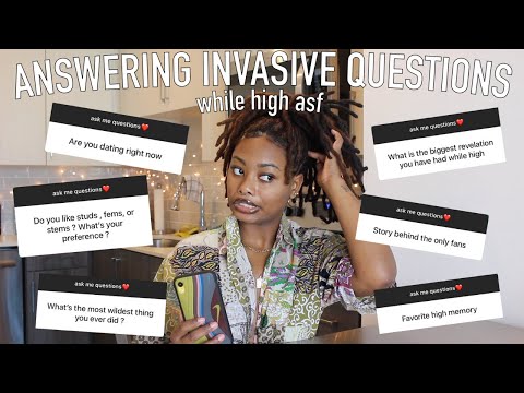 answering invasive questions while high ✨asf✨