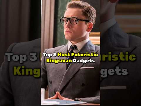 Top 3 Most Futuristic Kingsman Gadgets...