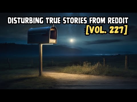 Terrifying Tales from the Dark Side of Reddit | Vol. 227