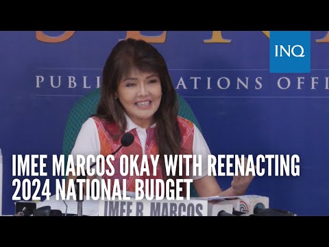 Imee Marcos okay with reenacting 2024 national budget