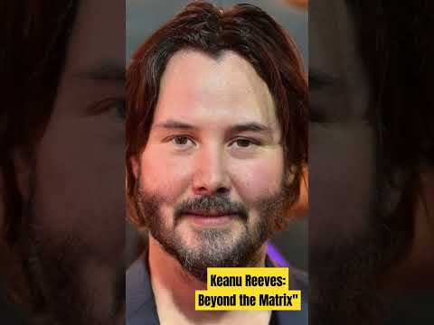 Keanu Reeves: Beyond the Matrix#viral#youtube#actor#shorts