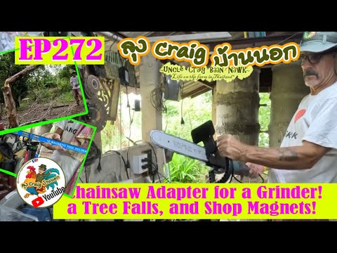 EP272 Chainsaw Adapter for a Grinder! a Tree Falls, and Shop Magnets!