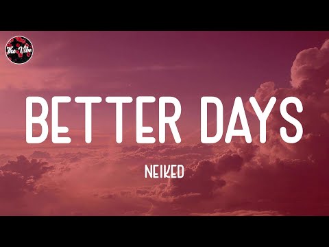 NEIKED - Better Days (Lyrics)