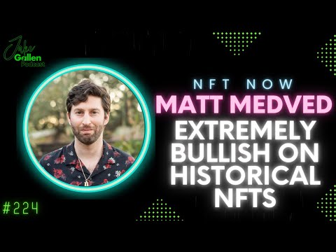 224 | Co-Founder of nft now is Extremely Bullish on Historical NFTs | Matt Medved