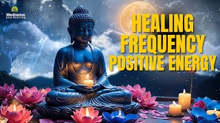 Healing Frequency for Positive Energy l Clear Negativity and Boost Positive Vibes l Energy Cleanse