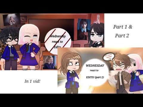 •Wednesday React to Edits•|FULL!| Annes Gacha_Life