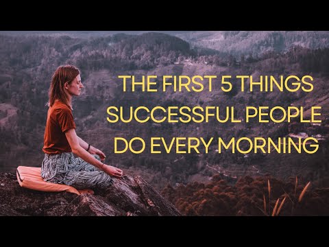 The First 5 Things Successful People Do Every Morning