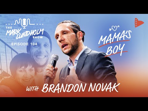 Mama's Boy with Brandon Novak: Mark Lundholm Show Episode 104