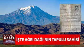 İşte Ağrı Dağı'nın Tapulu Sahibi!  “Ağrı Dağı Benim"