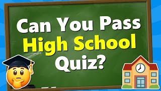 Are You SMARTER Than a High School Student? 🎓 General Knowledge Quiz 🤔