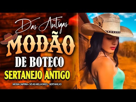 MODÃO DAS ANTIGAS - AS MELHORES SERTANEJO RAIZ MODA DE VIOLA - RAIZ SERTANEJA SÓ MODÃO!