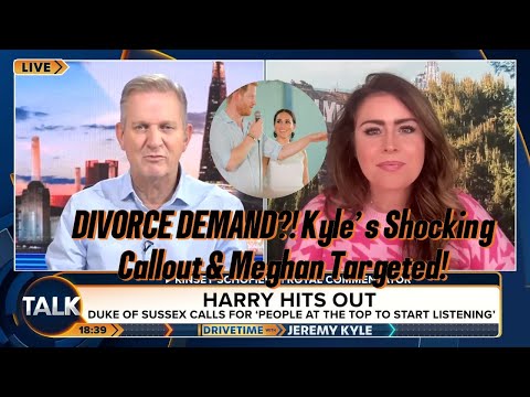 JEREMY KYLE SLAMMED OVER HARRY&MEGHAN DIVORCE DEMAND/ANDREW LOWNIE REVEALS STRATEGY AGAINST MEGHAN