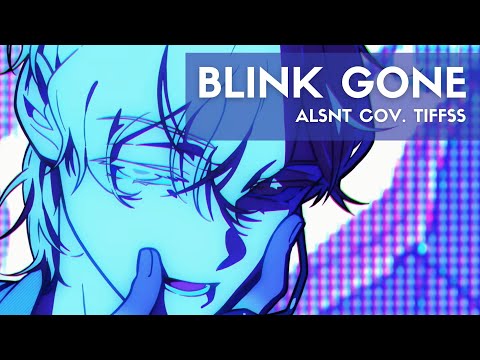 「 BLINK GONE 」 ALIEN STAGE — cov. tiffss