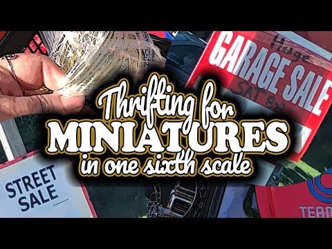 Thrifting for Miniatures in One Sixth Scale at Garage Sales