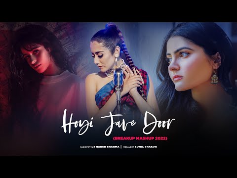 Hoyi Jave Door | Deep Breakup Mashup 2022 - DJ HARSH SHARMA X SUNIX THAKOR