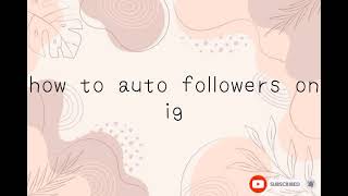 how to auto followers on instagram?(100% safe)